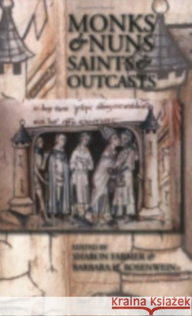 Monks & Nuns, Saints & Outcasts: Religion in Medieval Society Essays in Honor of Lester K. Little Farmer, Sharon 9780801486562 Cornell University Press