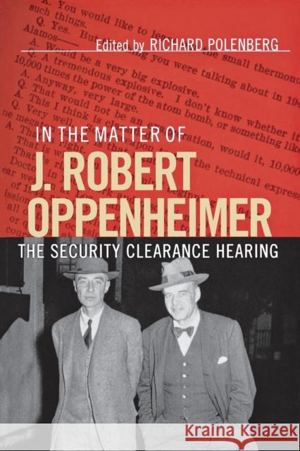 In the Matter of J. Robert Oppenheimer Polenberg, Richard 9780801486616 Cornell University Press