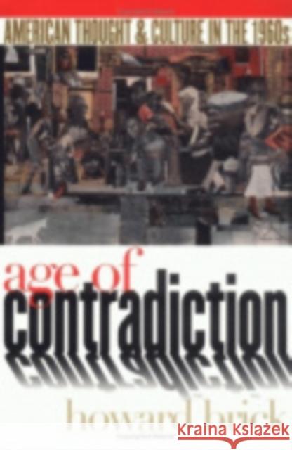 Age of Contradiction: The Political Culture of the Dutch Revolt Brick, Howard 9780801487002 Cornell University Press