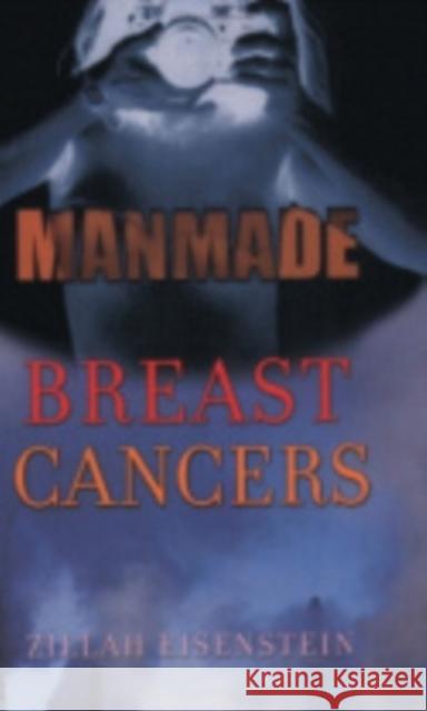 Manmade Breast Cancers Zillah R. Eisenstein 9780801487071 Cornell University Press