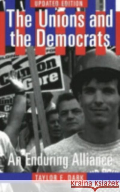 The Unions and the Democrats Dark, Taylor E. 9780801487330 ILR Press