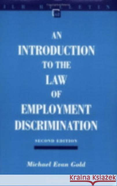 An Introduction to the Law of Employment Discrimination Gold, Michael Evan 9780801487491 ILR Press