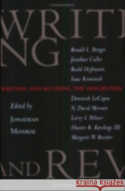 Writing and Revising the Disciplines Jonathan Monroe 9780801487514 Cornell University Press