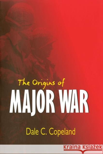 Origins of Major War Copeland, Dale C. 9780801487576 Cornell University Press