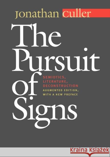 The Pursuit of Signs: Semiotics, Literature, Deconstruction Culler, Jonathan 9780801487934 Cornell University Press