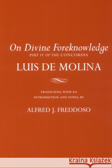 On Divine Foreknowledge: Part IV of the Concordia de Molina, Luis 9780801489358