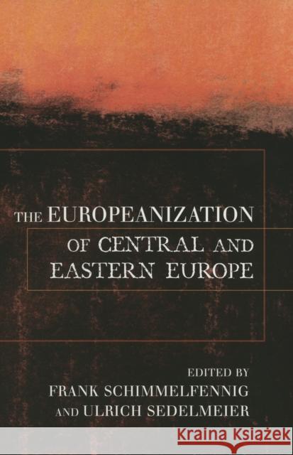 The Europeanization of Central and Eastern Europe Frank Schimmelfennig Ulrich Sedelmeier 9780801489617 Cornell University Press