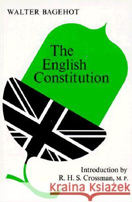The English Constitution Walter Bagehot R. H. Crossman 9780801490231 Cornell University Press