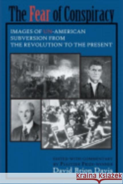 The Fear of Conspiracy: Images of Un-American Subversion from the Revolution to the Present Davis, David Brion 9780801491139 Cornell University Press