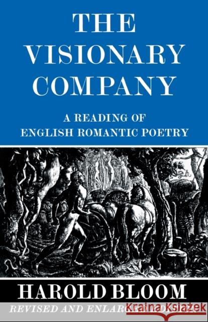 The Visionary Company: A Reading of English Romantic Poetry Bloom, Harold 9780801491177 Cornell University Press