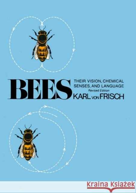 Bees: Their Vision, Chemical Senses, and Language Frisch Karl Von Karl Vo Donald R. Griffin 9780801491269
