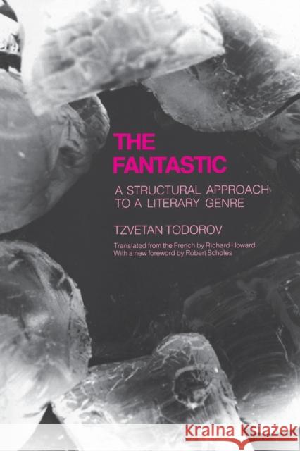 Fantastic: A Structural Approach to a Literary Genre Todorov, Tzvetan 9780801491467 Cornell University Press