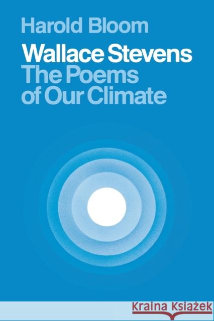 Wallace Stevens: The Poems of Our Climate Bloom, Harold 9780801491856