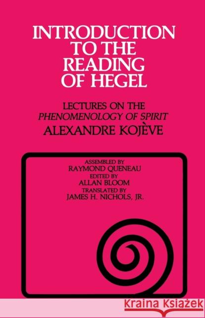 Introduction to the Reading of Hegel: Lectures on the Phenomenology of Spirit Kojeve, Alexandre 9780801492037 Cornell University Press