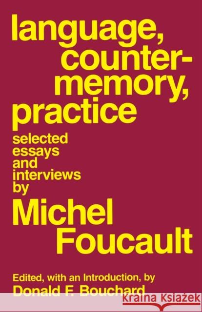 Language, Counter-Memory, Practice: Selected Essays and Interviews Foucault, Michel 9780801492044 Cornell University Press