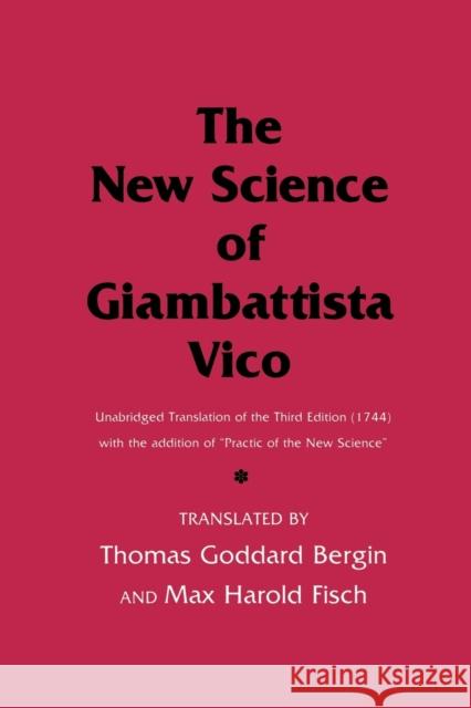 The New Science of Giambattista Vico: Unabridged Translation of the Third Edition (1744) with the Addition of Practic of the New Science Vico, Giambattista 9780801492655