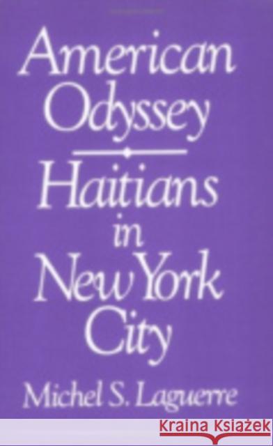 American Odyssey: Haitians in New York City Laguerre, Michel 9780801492709 Cornell University Press