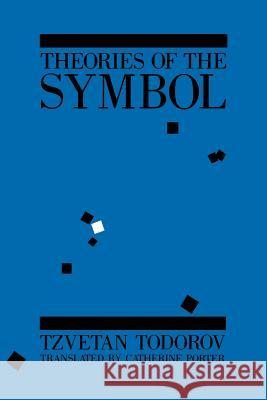 Theories of the Symbol: Understanding Politics in an Unfamiliar Culture Todorov, Tzvetan 9780801492884 Cornell University Press