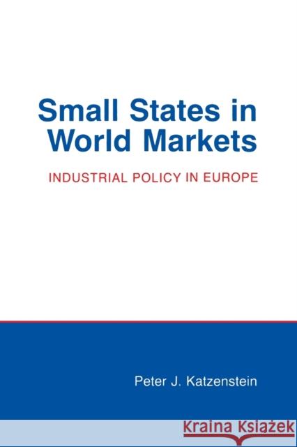 Small States in World Markets: Political Violence in Bali Katzenstein, Peter J. 9780801493263