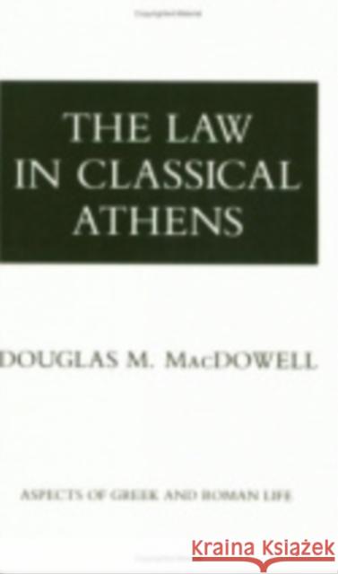 The Law in Classical Athens Douglas M. MacDowell 9780801493652 Cornell University Press