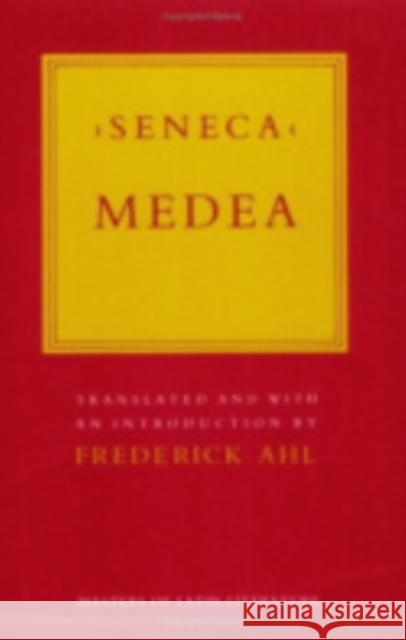 Medea Lucius Annaeus Seneca Frederick M. Ahl 9780801494321 Cornell University Press