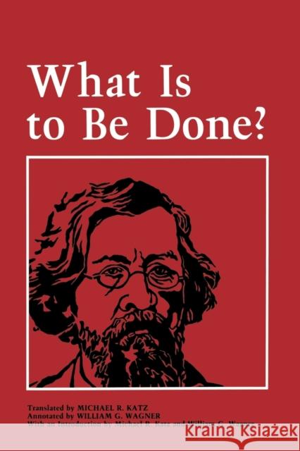 What Is to Be Done? Nikolai Chernyshevsky Michael R. Katz 9780801495472 Cornell University Press