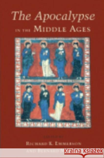 The Apocalypse in the Middle Ages Richard Kenneth Emmerson 9780801495502 Cornell University Press