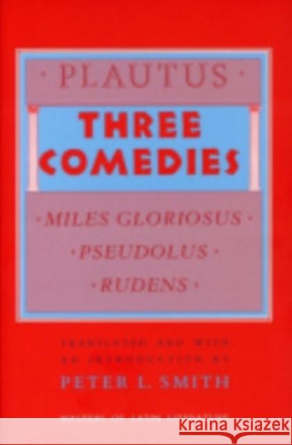 Three Comedies: Miles Gloriosus, Pseudolus, Rudens Plautus 9780801495946 Cornell University Press