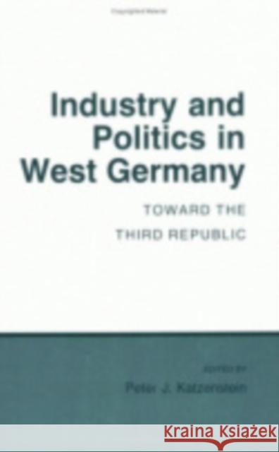 Industry and Politics in West Germany Katzenstein, Peter J. 9780801495953