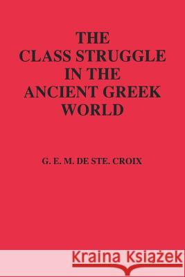 Class Struggle in the Ancient Greek World G. E. M. D G. E. De St 9780801495977 Cornell University Press