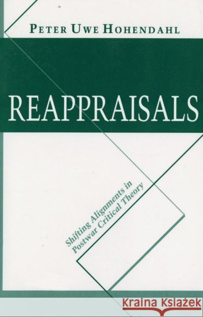 Reappraisals: Shifting Alignments in Postwar Critical Theory Peter Hohendahl 9780801497063 Cornell University Press