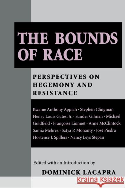 The Bounds of Race: Perspectives on Hegemony and Resistance Dominick LaCapra Dominick LaCapra 9780801497896 Cornell University Press