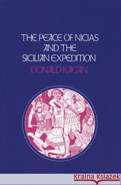 Peace of Nicias and the Sicilian Expedition Kagan, Donald 9780801499401