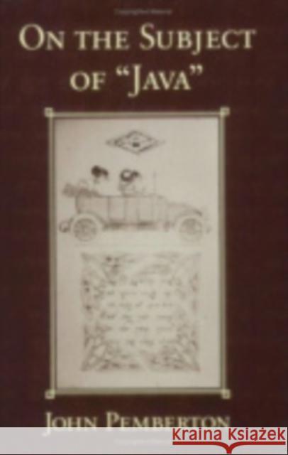 On the Subject of Java Pemberton, John 9780801499630 Cornell University Press