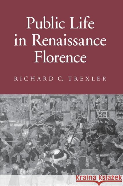 Public Life in Renaissance Florence: The Revolution of 1905 in Russia's Southwest Trexler, Richard C. 9780801499791 Cornell University Press