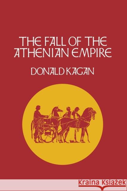 Fall of the Athenian Empire Kagan, Donald 9780801499845