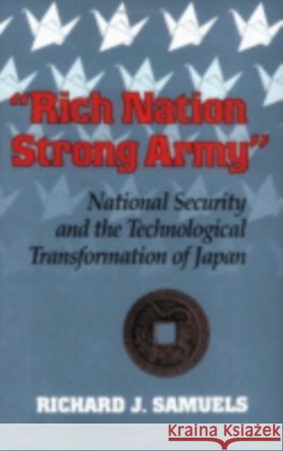 Rich Nation, Strong Army Samuels, Richard J. 9780801499944 Cornell University Press
