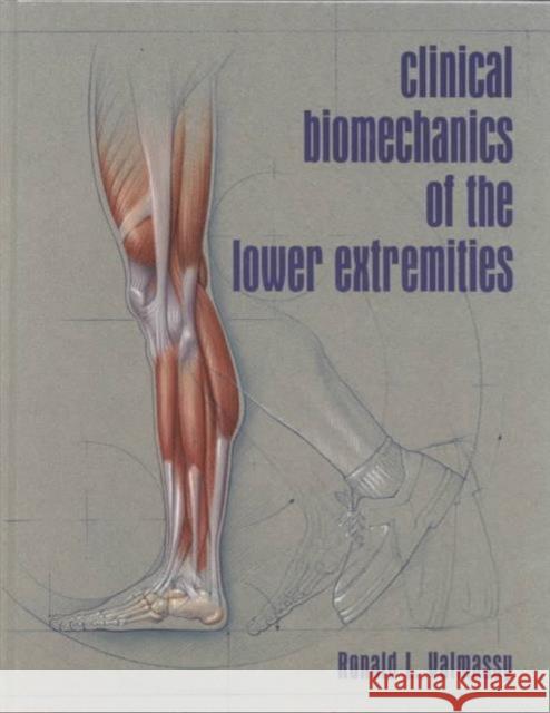 Clinical Biomechanics of the Lower Extremities Ronald L. Valmassy 9780801679865 C.V. Mosby