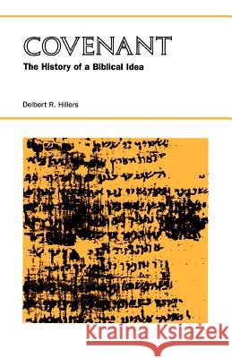 Covenant: The History of a Biblical Idea Hillers, Delbert R. 9780801810114 Johns Hopkins University Press