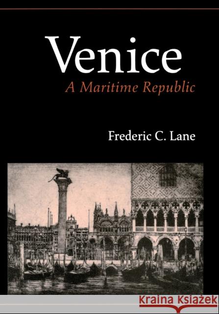 Venice, A Maritime Republic Frederic Chapin Lane 9780801814600