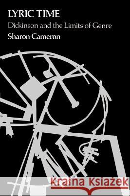 Lyric Time: Dickinson and the Limits of Genre Cameron, Sharon 9780801821165 Johns Hopkins University Press