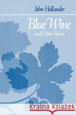 Blue Wine and Other Poems John Hollander 9780801822216 Johns Hopkins University Press