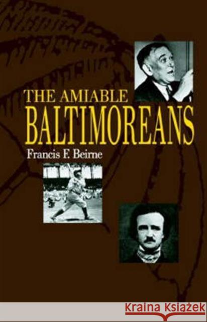 The Amiable Baltimoreans Francis F. Beirne 9780801825132 Johns Hopkins University Press