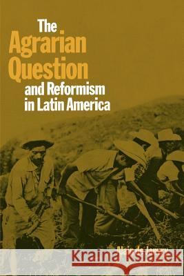 The Agrarian Question and Reformism in Latin America Alain D 9780801825323 Johns Hopkins University Press