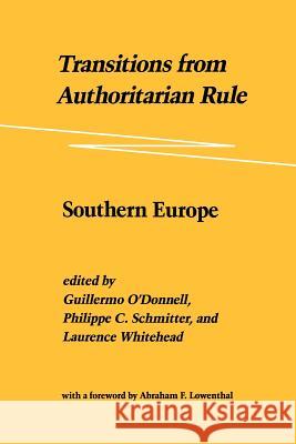 Transitions from Authoritarian Rule: Southern Europe O'Donnell, Guillermo 9780801831904 Johns Hopkins University Press