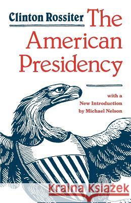 The American Presidency Clinton Lawrence Rossiter Michael Nelson 9780801835452 Johns Hopkins University Press