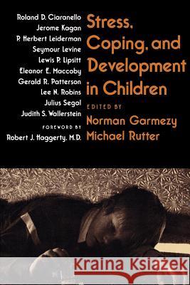 Stress, Coping, and Development in Children Norman G. Garmezy Michael J. Rutter Michael J. Rutter 9780801836510 Johns Hopkins University Press