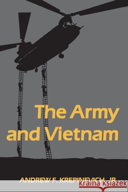 The Army and Vietnam Andrew F. Krepinevich 9780801836572 Johns Hopkins University Press