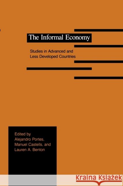 The Informal Economy: Studies in Advanced and Less Developed Countries Portes, Alejandro 9780801837364 Johns Hopkins University Press
