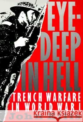 Eye-Deep in Hell: Trench Warfare in World War I Ellis, John 9780801839474 Johns Hopkins University Press